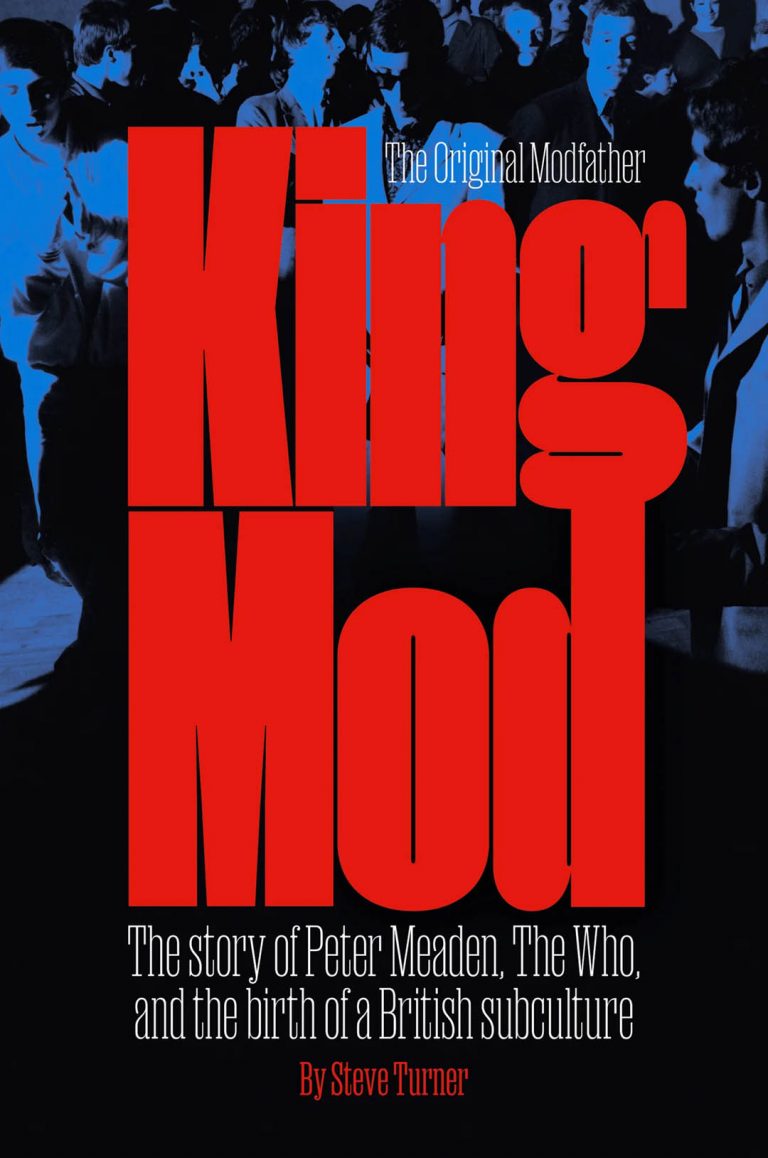 King Mod, the story of Peter Meaden, the Who and the birth of a British ...